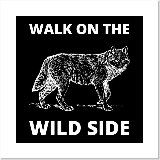 Walk on the wild side Wall Art by InspiredCreative